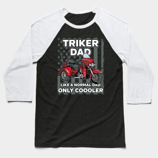 Triker Dad Cooler Than a Normal Dad Baseball T-Shirt